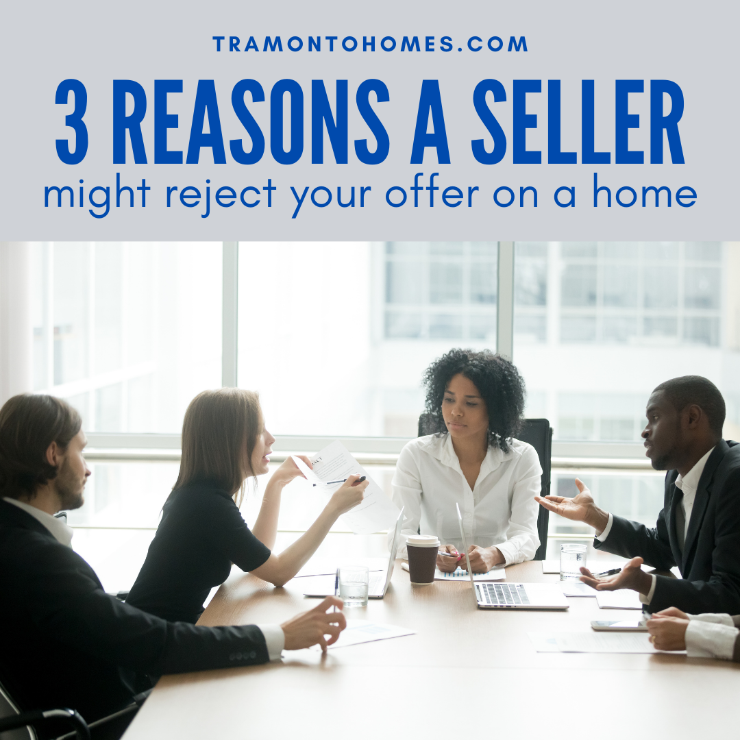 3 Reasons a Seller Might Reject Your Offer